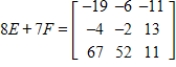<strong>Use the following matrices to perform the indicated matrix operations, if possible. ; </strong> A) B) C) D) E)