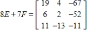 <strong>Use the following matrices to perform the indicated matrix operations, if possible. ; </strong> A) B) C) D) E)