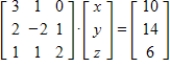 <strong>Substitute the given values of x, y, and z into the matrix equation and use matrix multiplication to determine if the values satisfy the equation. , , </strong> A)True B)False