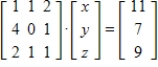 <strong>Substitute the given values of x, y, and z into the matrix equation and use matrix multiplication to determine if the values satisfy the equation. , , </strong> A)True B)False
