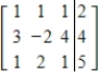 The given matrix is an augmented matrix representing a system of linear equations. Find the solution of the system. 