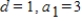 <strong>What are d and a<sub>1</sub> in the following arithmetic sequence? 2, 3, 4,... </strong> A) B) C) D) E)