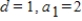 <strong>What are d and a<sub>1</sub> in the following arithmetic sequence? 2, 3, 4,... </strong> A) B) C) D) E)