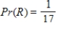 <strong>One ball is drawn at random from a bag containing 17 red R balls and 2 white W balls. What is the probability that the ball is red? </strong> A) B) C) D) E)