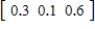 A Markov chain has transition matrix and initial-probability vector . Find the probability vector for the third stage of the Markov chain. 