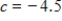 <strong>Use the graph of and the given c-value to find . </strong> A)-8 B)-6 C)3 D)-4 E)does not exist