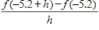 <strong>For the function in this problem, approximate by computing with . </strong> A)-0.0171 B)0.2730 C)-1.0325 D)-0.0483 E)0.0537