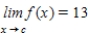 <strong>Suppose that and Find the following limit: </strong> A) 13 B) 24 C) 2 D) -143 E) 11