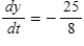 <strong>Assume that x and y are differentiable functions of t.Given ,find when and </strong> A) B) C) D) E) 