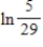 <strong>Use the properties of logarithms to approximate ,given that </strong> A) -4.9767 B) -1.7579 C) 0.4780 D) 5.4195 E) 4.9767