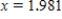 <strong>Solve the following equation for x accurate to three decimal places. </strong> A) B) C) D) E) 