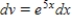 <strong>Identify u and dv for finding the integral using integration by parts. </strong> A) ; B) ; C) ; D) ; E) ;