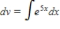 <strong>Identify u and dv for finding the integral using integration by parts. </strong> A) ; B) ; C) ; D) ; E) ;