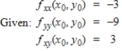 <strong>Determine whether there is a relative maximum,a relative minimum,a saddle point,or insufficient information to determine the nature of the function at the critical point </strong> A) insufficient information to determine the nature of the function at B) relative maximum at C) saddle point at D) relative minimum at