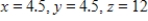 <strong>The sum of the length (denote by z)and the girth (perimeter of a cross section)of packages carried by a delivery service cannot exceed 36 inches.Find the dimensions of the rectangular package of largest volume that may be sent. </strong> A) B) C) D) E) 