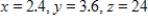 <strong>The sum of the length (denote by z)and the girth (perimeter of a cross section)of packages carried by a delivery service cannot exceed 36 inches.Find the dimensions of the rectangular package of largest volume that may be sent. </strong> A) B) C) D) E) 