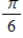 <strong>Determine two coterminal angles (one positive and one negative)for each angle.Give the answers in radians. </strong> A) positive: Negative: B) positive: Negative: C) positive: Negative: D) positive: Negative: E) positive: Negative: