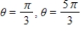<strong>Find two values of θ that satisfy the equation below.Give values of θ in radians Do not use a calculator. </strong> A) B) C) D) E)