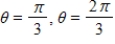 <strong>Find two values of θ that satisfy the equation below.Give values of θ in radians Do not use a calculator. </strong> A) B) C) D) E)