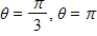 <strong>Find two values of θ that satisfy the equation below.Give values of θ in radians Do not use a calculator. </strong> A) B) C) D) E)
