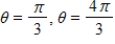 <strong>Find two values of θ that satisfy the equation below.Give values of θ in radians Do not use a calculator. </strong> A) B) C) D) E)