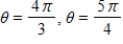 <strong>Find two values of θ that satisfy the equation below.Give values of θ in radians Do not use a calculator. </strong> A) B) C) D) E)