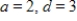 <strong>Find a and d for such that the graph of f matches the figure. </strong> A) B) C) D) E)