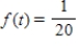 <strong>Buses arrive and depart from a college every 20 minutes.The probability density function for the waiting time t (in minutes)for a person arriving at the bus stop is on the interval Find the probability that the person will wait no longer than 5 minutes. </strong> A) B) C) D) E) 