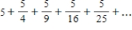 <strong>Write the first five terms of the sequence of partial sums. </strong> A) 5 , , , , B) 5 , , , , C) 5 , , , , D) 5 , , , 321 , E) 5 , , , ,