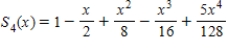 <strong>Find the Taylor polynomials (centred at zero)of degree (a)1,(b)2,(c)3,and (d)4. </strong> A) , , , B) , , , C) , , , D) , , , E) , , ,