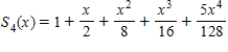 <strong>Find the Taylor polynomials (centred at zero)of degree (a)1,(b)2,(c)3,and (d)4. </strong> A) , , , B) , , , C) , , , D) , , , E) , , ,