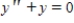 <strong>Determine whether is a solution of the differential equation </strong> A) and B) and C) and D) and E) and 