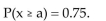 <strong>Suppose x is a random variable best described by a uniform probability distribution with c = 2 and d = 4. Find the value of a that makes the following probability statement true:  </strong> A)2.5 B)2.9 C)1.5 D)3.5 <div style=padding-top: 35px> 