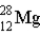<strong>What is the nuclear composition of ?</strong> A)12 neutrons and 28 protons B)12 neutrons and 16 protons C)12 protons and 28 neutrons D)12 protons and 16 neutrons