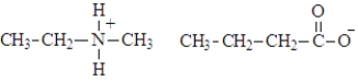 <strong>The name of the following alkylammonium salt is: </strong> A)propylammonium butanoate B)ethylmethylammonium butanoate C)ethylmethylbutanoate D)methylethylammonium propanoate