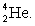 <strong>An \alpha particle corresponds to</strong> A) <sub> </sub> B) C) D) E)