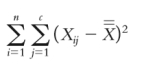 <strong>The formula given below yields the ____. </strong> A)total sum of squares B)between-group sum of squares C)within-group sum of squares D)mean squares between groups