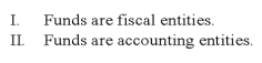 Which of the following statements is (are) correct about the funds used by governmental entities?