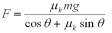  <strong>A block with mass m is being pushed by a constant force F that makes an angle of  \theta  with the horizontal as shown below.The block is moving with constant velocity on a level surface.The coefficient of kinetic friction between the block and the surface is µ<sub>k</sub>.Which one of the following equations is correct for the magnitude of F?  </strong> A)   B)   C)   D)   E)   <div style=padding-top: 35px>  