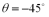 <strong>As shown in the figure,a person standing on the floor pulls on a rope with a force F at an angle of   (with respect to the positive x axis)in order to raise a weight with pulleys.It is raised at a constant velocity.Consider the rope as massless and the pulleys as frictionless.(The mass hanging from the lower pulley does not interfere with the movement of the pulley.)If the maximum tension the rope can withstand without is 100 N,what is the largest weight this pulley system can lift (within 5% accuracy)?  </strong> A)50 N B)200 N C)100 N D)141 N E)71 N <div style=padding-top: 35px> 
