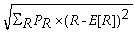 <strong>Which of the following equations is incorrect?</strong> A) Var(R) =   B) SD(R) =   C) Var(R) =   P<sub>R</sub> × (R - E[R])<sup>2</sup> D) E[R] =   P<sub>R</sub> × R <div style=padding-top: 35px> 
