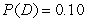 Consider a lottery with four possible outcomes,A,B,C,and D.The associated payoffs are: A - $10,B - $30,C - $70,and D - $150.The probabilities are , , ,and The variance of this lottery is
