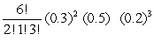 <strong>Use the multinomial formula to find the probability for the following situation. X<sub>1</sub> = 2, X<sub>2</sub> = 1, X<sub>3</sub> = 3 when n = 6, p<sub>1</sub> = 0.3, p<sub>2</sub> = 0.5, p<sub>3</sub> = 0.2</strong> A) <sup> </sup> B) C) D)