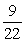 <strong>In a second grade class containing 13 girls and 9 boys, 2 students are selected at random to give out the math papers. What is the probability that the second student chosen is a boy, given that the first one was a girl?</strong> A) B) C) D)