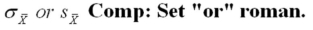 <strong>The notation for the standard deviation of the sampling distribution of the sample mean is __________.</strong> A) B)σx C) D)μ