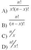 <strong>The number of ways to arrange x successes among n trials is equal to: </strong> A)Option A B)Option B C)Option C D)Option D