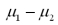 In forming a confidence interval for ,only two assumptions are required: independent samples and sample sizes of at least 30.