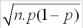 <strong>The mean of the binomial distribution is equal to:</strong> A)p B)np C)p<sup>x</sup> (1-p)<sup>n-x</sup> D)(n)(p)(1-p) E)