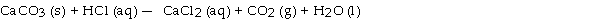 <strong>When the following equation is balanced, the coefficient of HCl is . </strong> A) 2 B) 1 C) 0 D) 4 E) 3