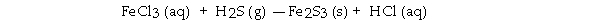 When the following equation is balanced, the coefficient of H<sub>2</sub>S is .